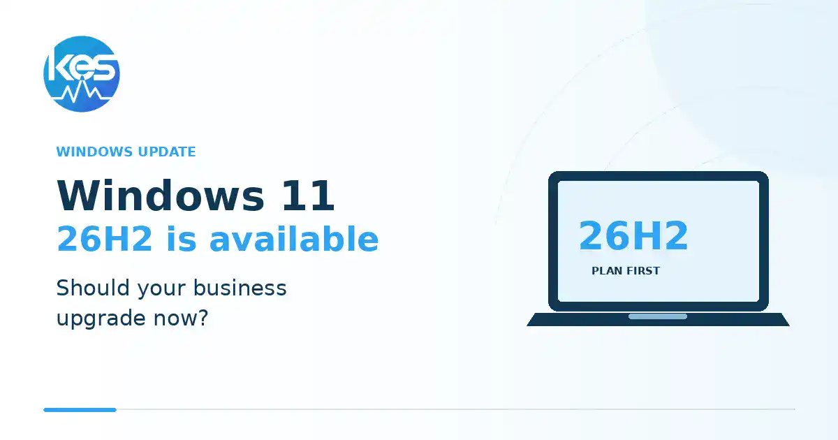 KES graphic asking whether businesses should upgrade to Windows 11 26H2.